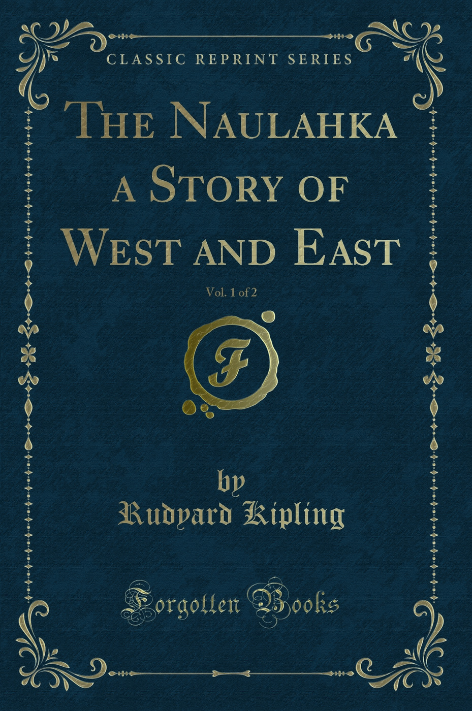 The Naulahka a Story of West and East, Vol. 1 of 2 (Classic Reprint)