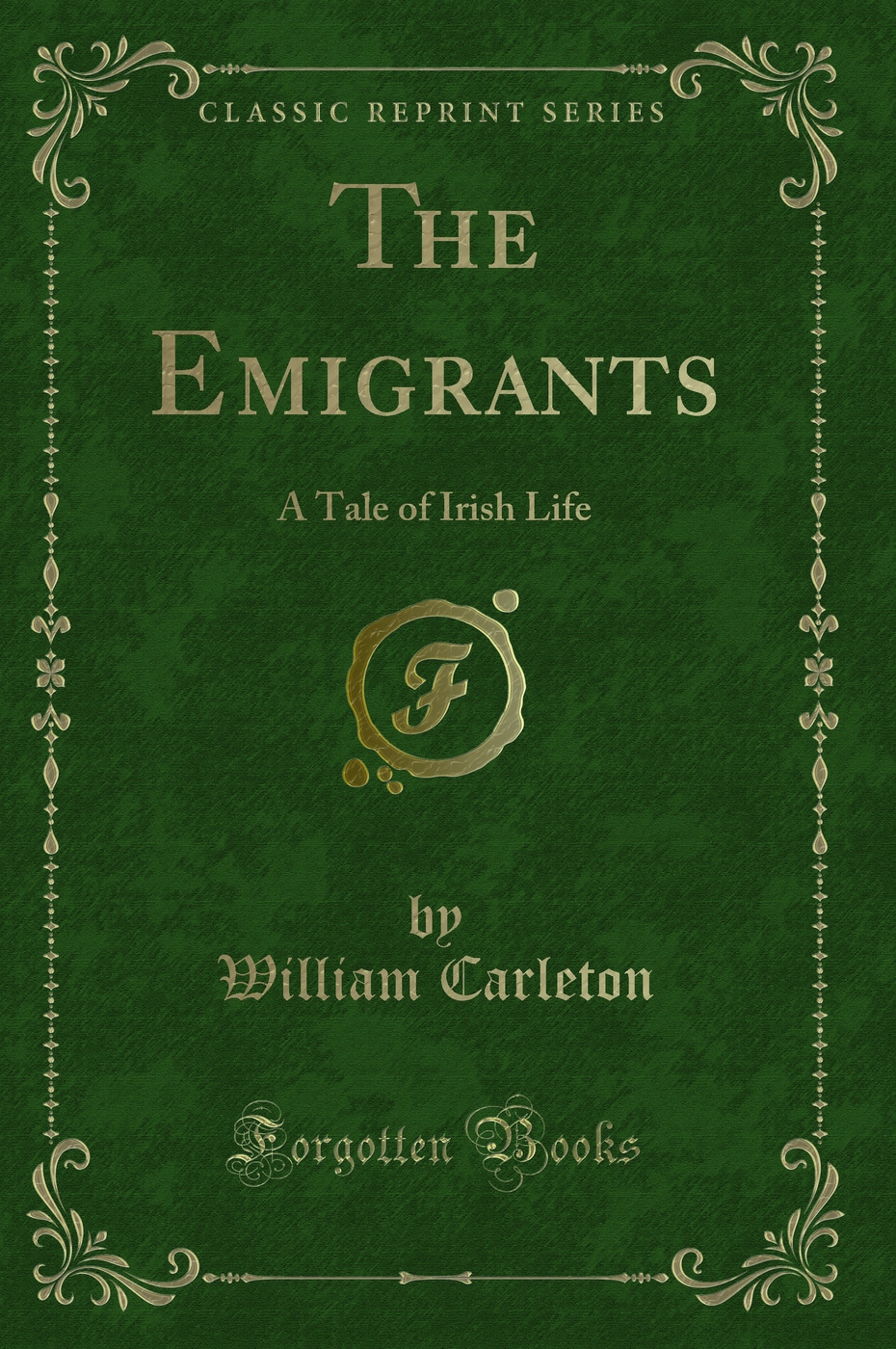 The Emigrants: A Tale of Irish Life (Classic Reprint)