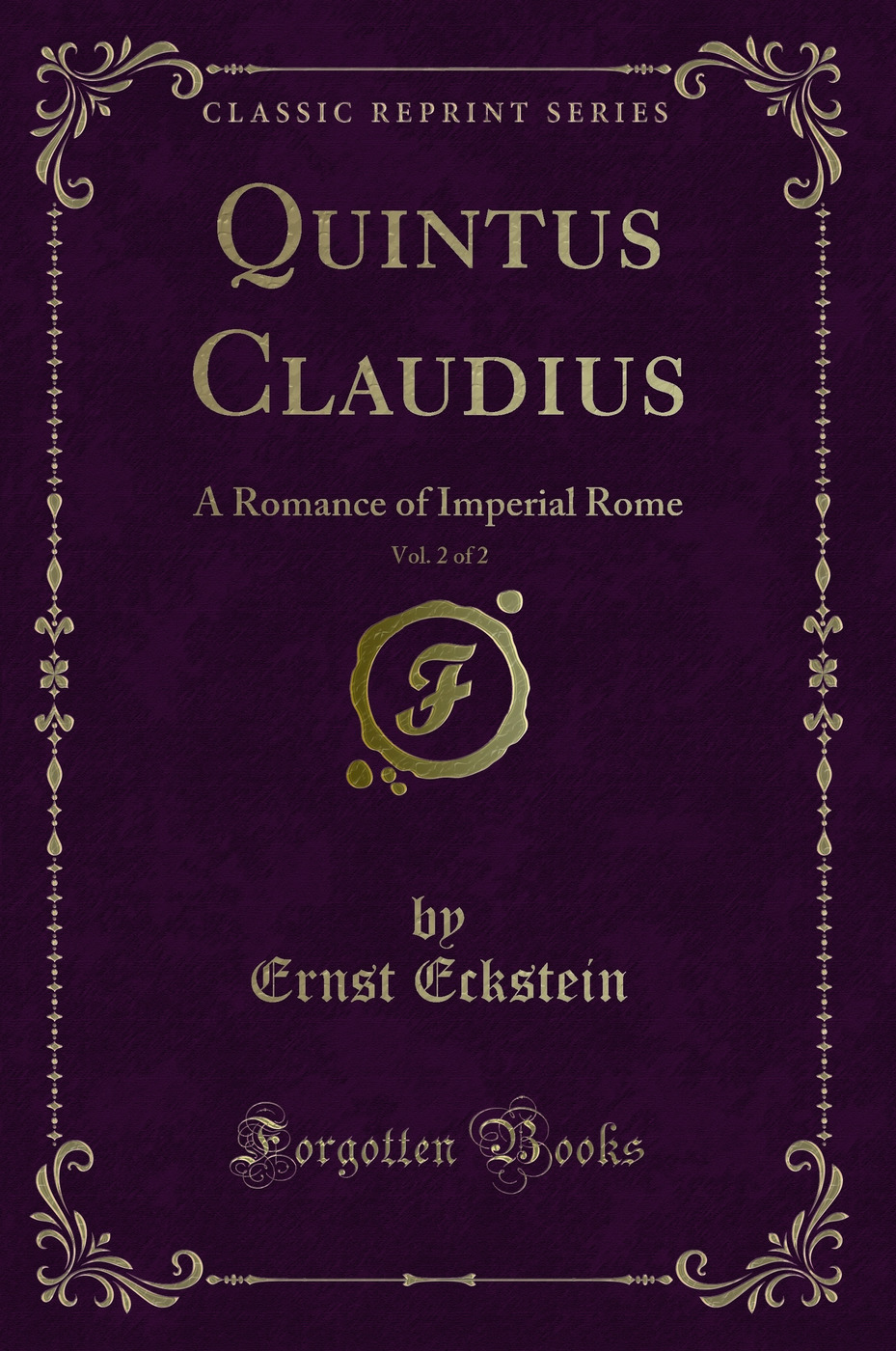 Quintus Claudius, Vol. 2 of 2: A Romance of Imperial Rome (Classic Reprint)