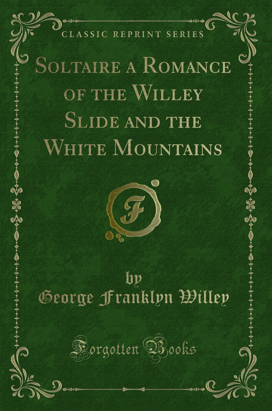 Soltaire a Romance of the Willey Slide and the White Mountains (Classic Reprint)