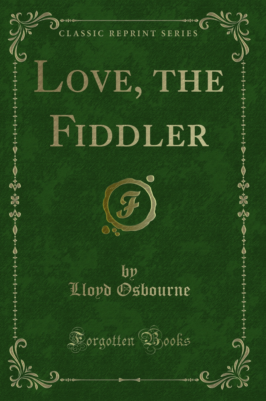 Love, the Fiddler (Classic Reprint)
