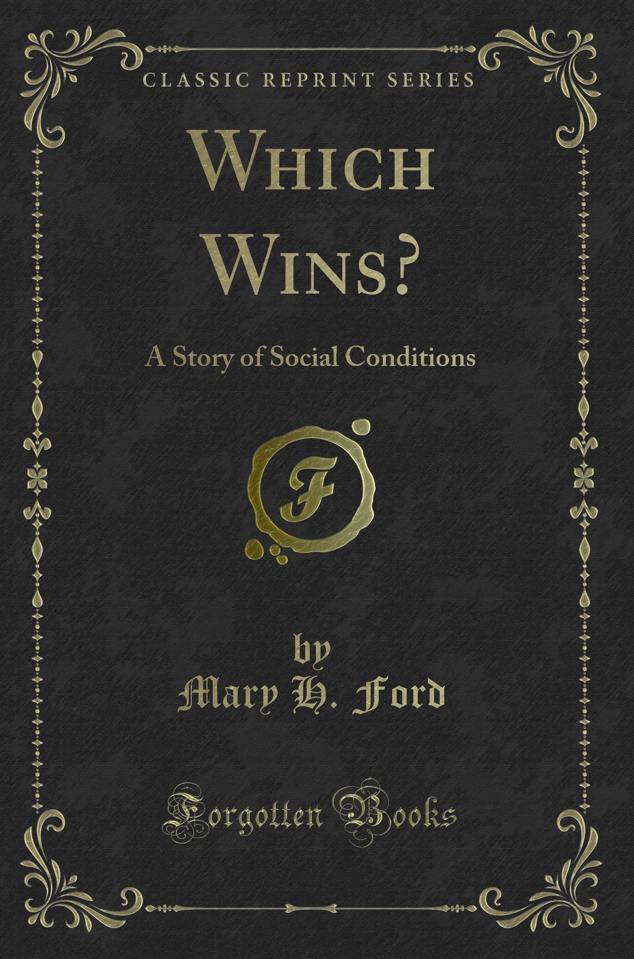 Which Wins?: A Story of Social Conditions (Classic Reprint)
