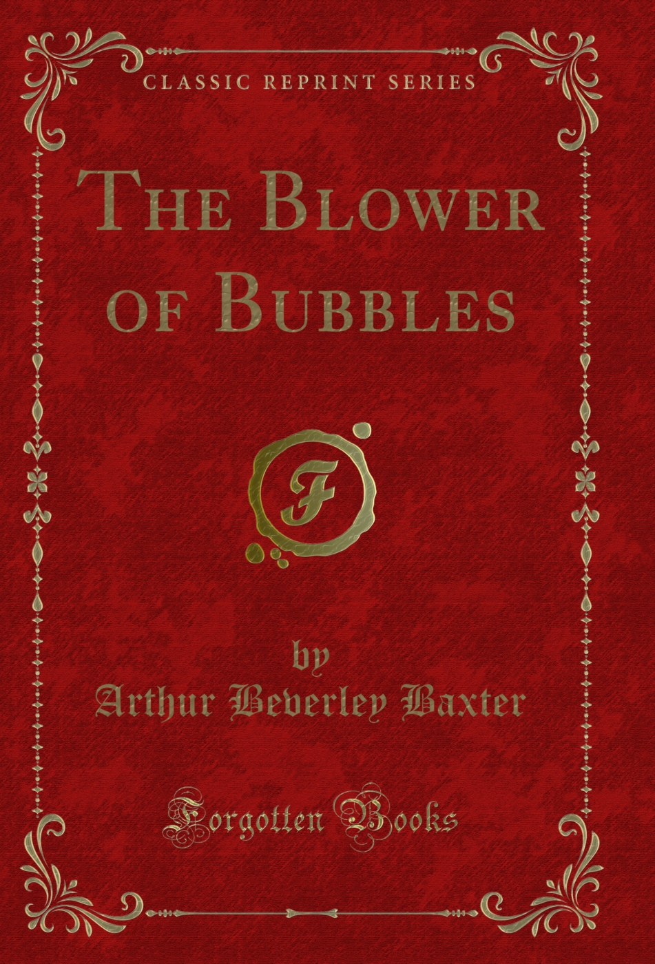 The Blower of Bubbles (Classic Reprint)