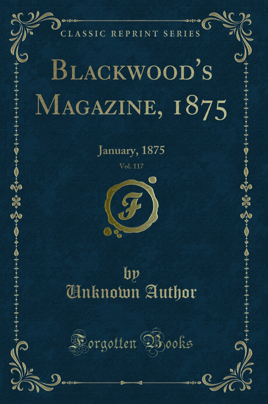 Blackwood's Magazine, 1875, Vol. 117: January, 1875 (Classic Reprint)