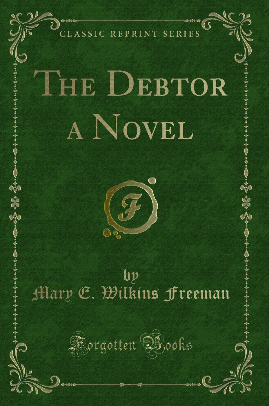 The Debtor a Novel (Classic Reprint)