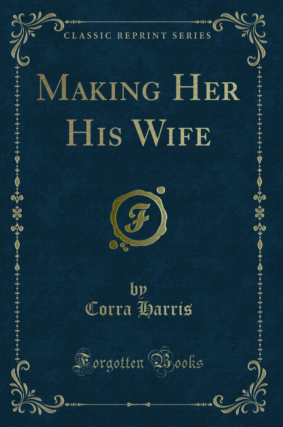 Making Her His Wife (Classic Reprint)