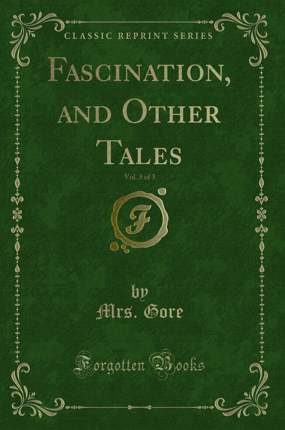 Fascination, and Other Tales, Vol. 3 of 3 (Classic Reprint)