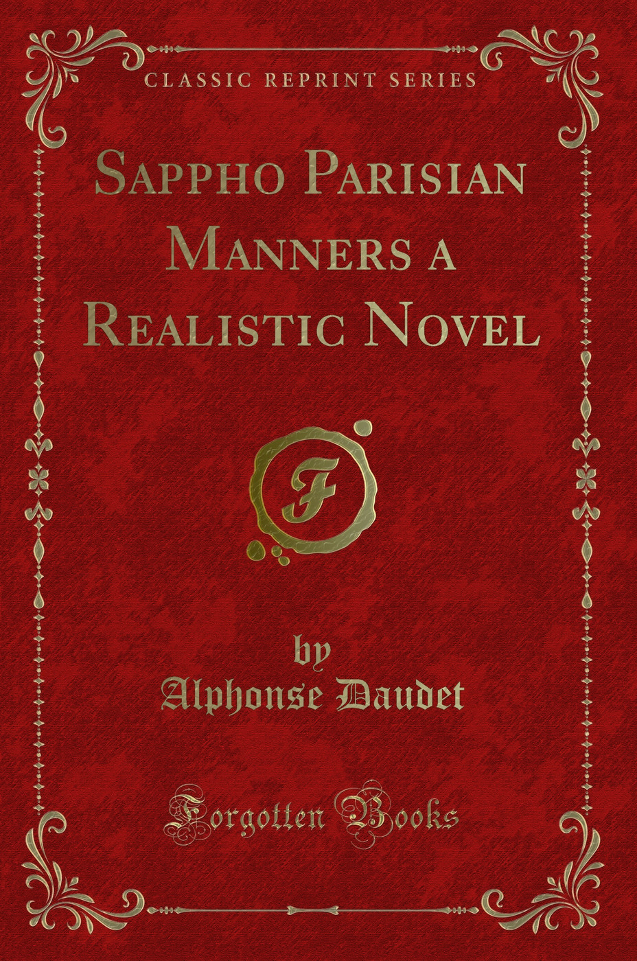Sappho Parisian Manners a Realistic Novel (Classic Reprint)