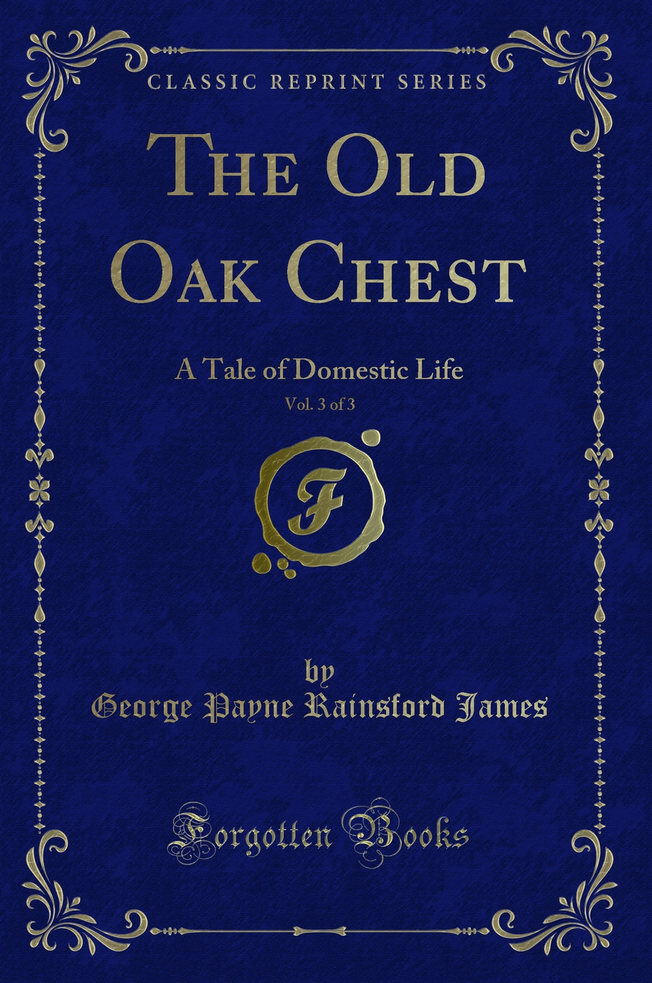 The Old Oak Chest, Vol. 3 of 3: A Tale of Domestic Life (Classic Reprint)
