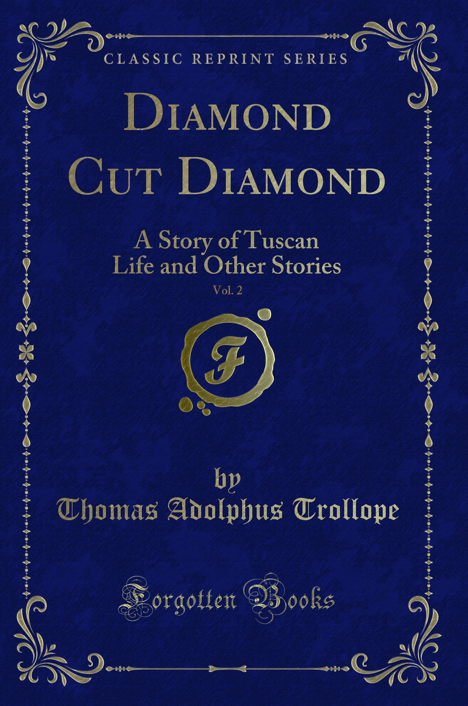 Diamond Cut Diamond, Vol. 2: A Story of Tuscan Life and Other Stories (Classic Reprint)
