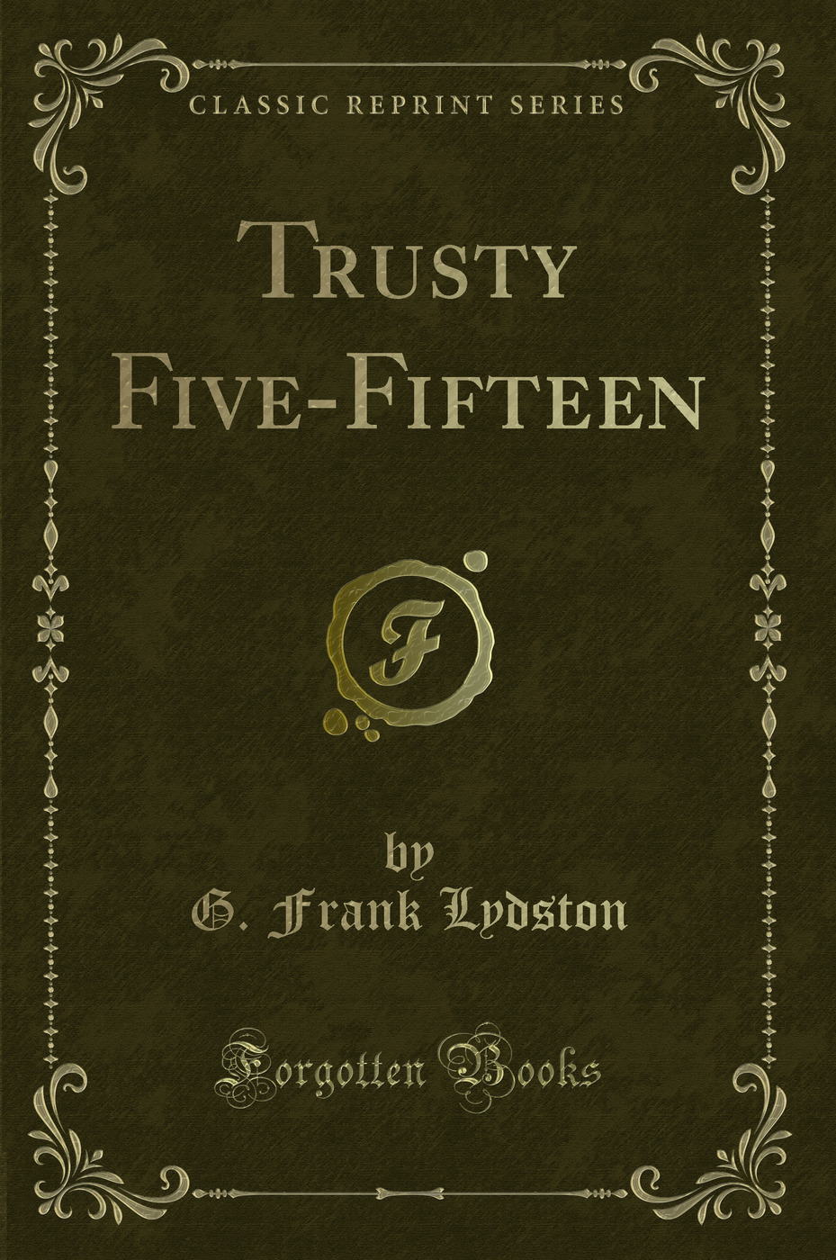 Trusty Five-Fifteen (Classic Reprint)