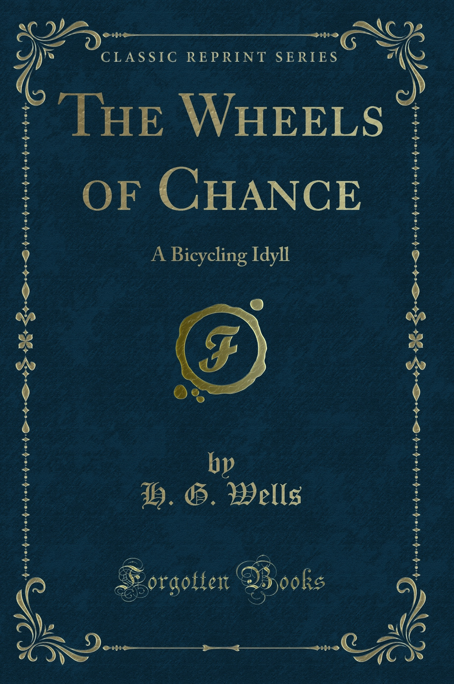 The Wheels of Chance: A Bicycling Idyll (Classic Reprint)