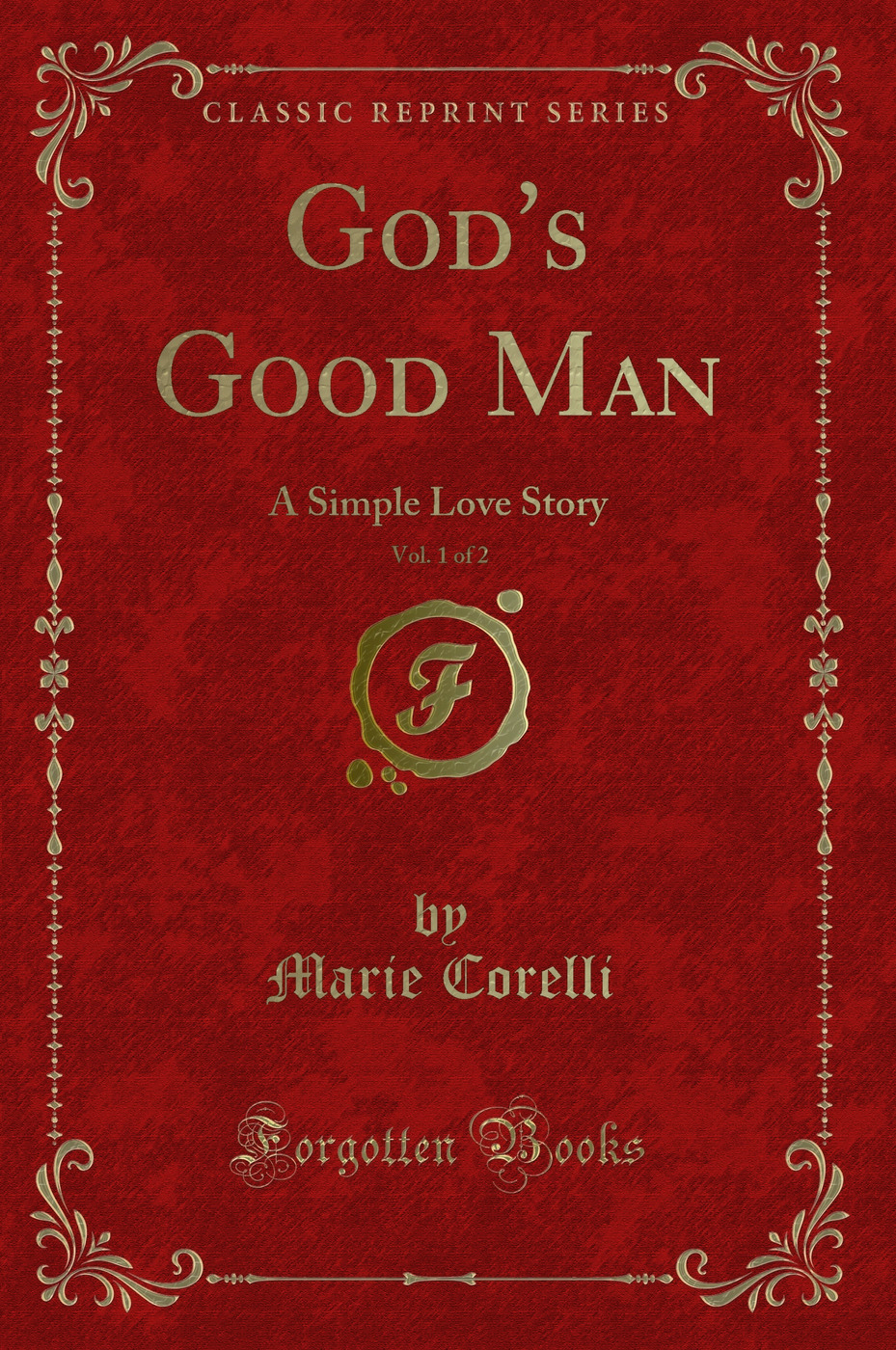 God's Good Man, Vol. 1 of 2: A Simple Love Story (Classic Reprint)