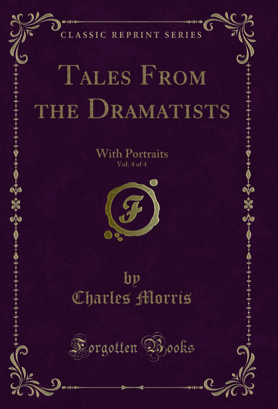 Tales From the Dramatists, Vol. 4 of 4: With Portraits (Classic Reprint)