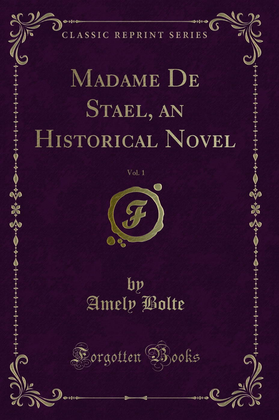 Madame De Stael, an Historical Novel, Vol. 1 (Classic Reprint)
