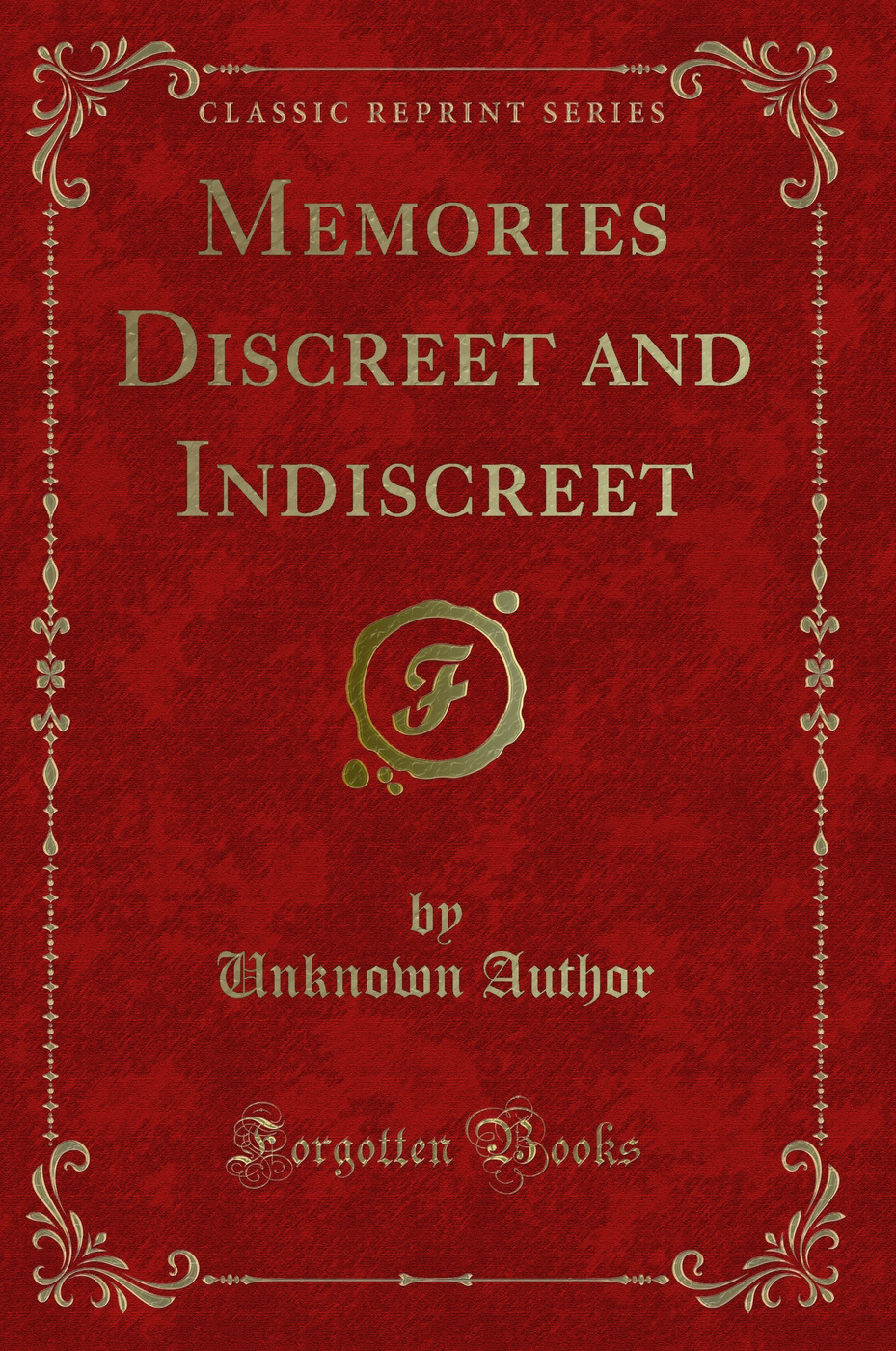 Memories Discreet and Indiscreet (Classic Reprint)