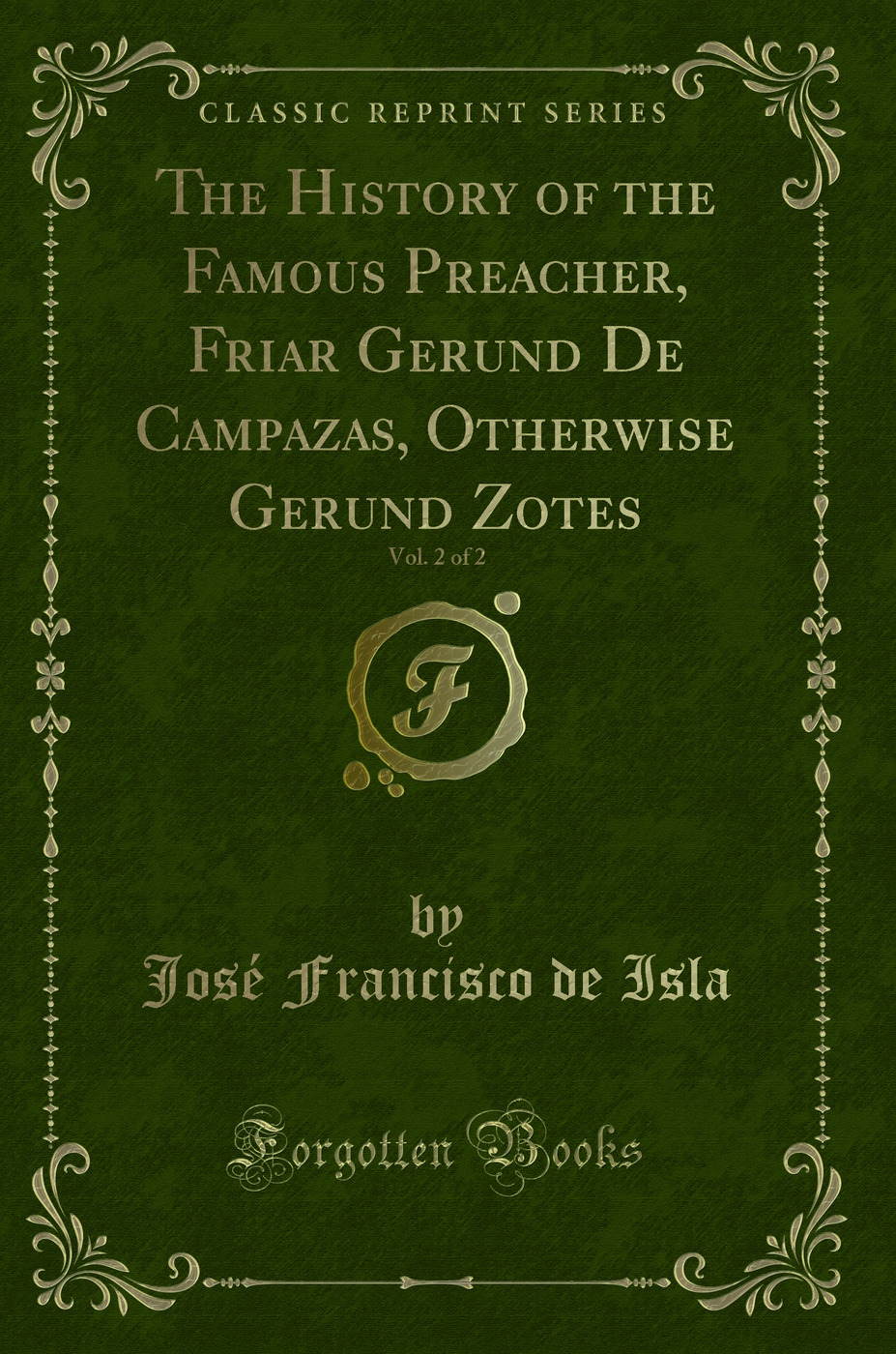 The History of the Famous Preacher, Friar Gerund De Campazas, Otherwise Gerund Zotes, Vol. 2 of 2 (Classic Reprint)