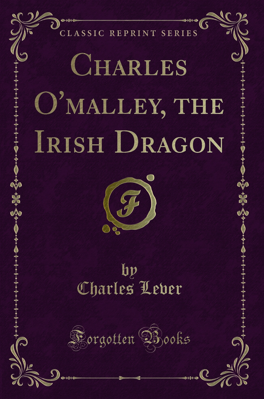 Charles O'malley, the Irish Dragon (Classic Reprint)