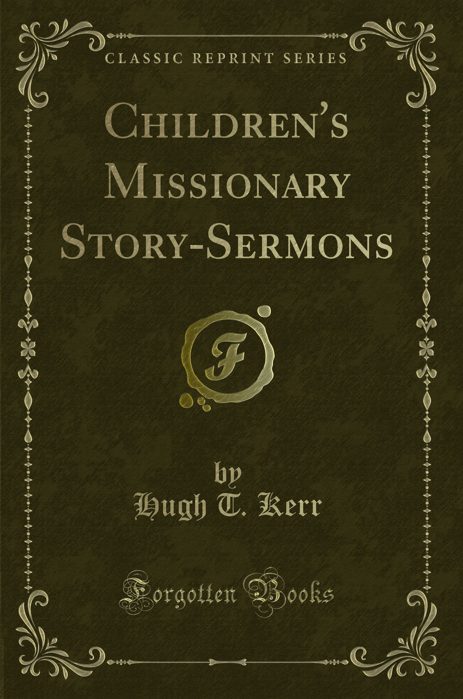 Children's Missionary Story-Sermons (Classic Reprint)