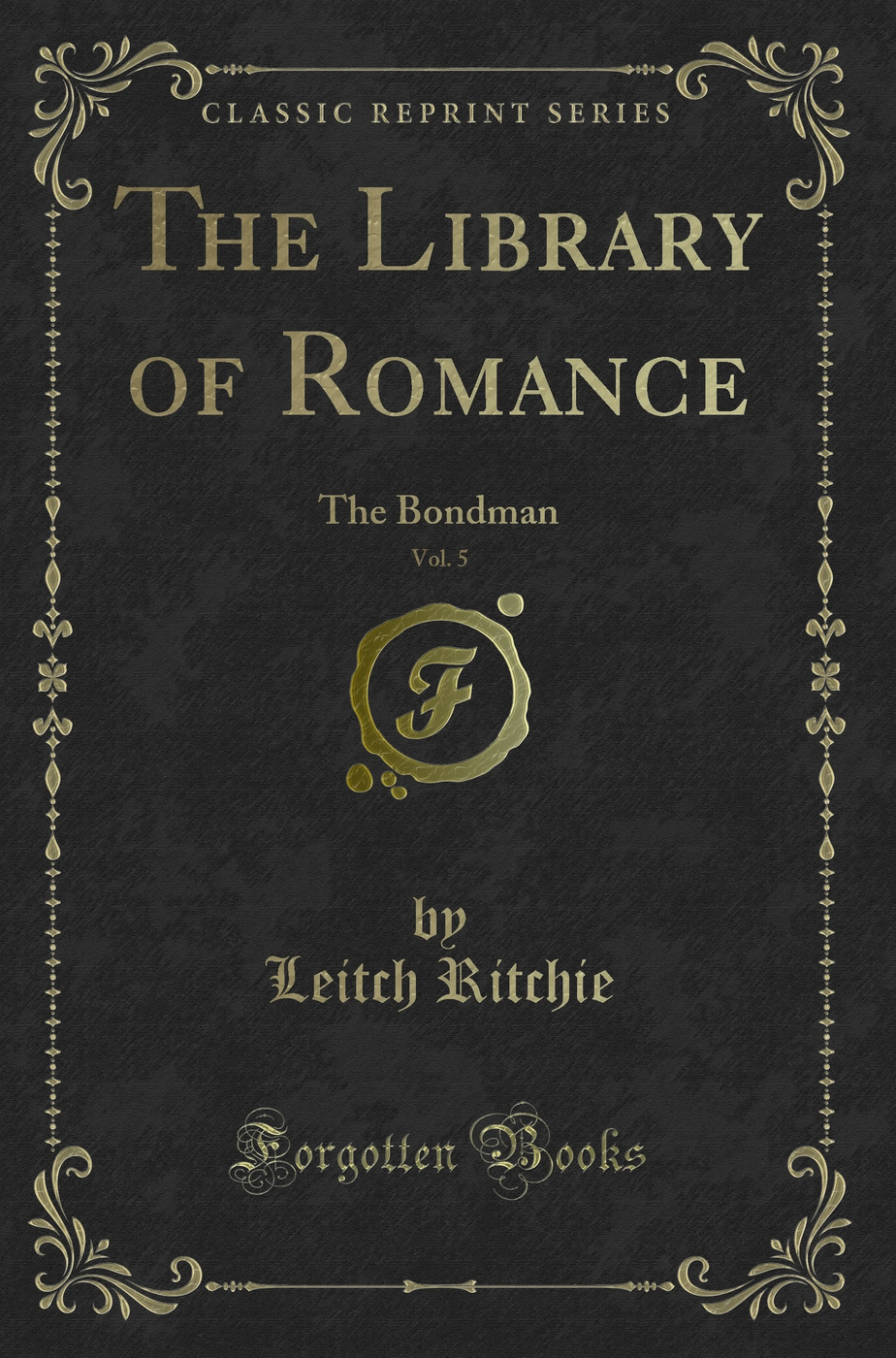 The Library of Romance, Vol. 5: The Bondman (Classic Reprint)