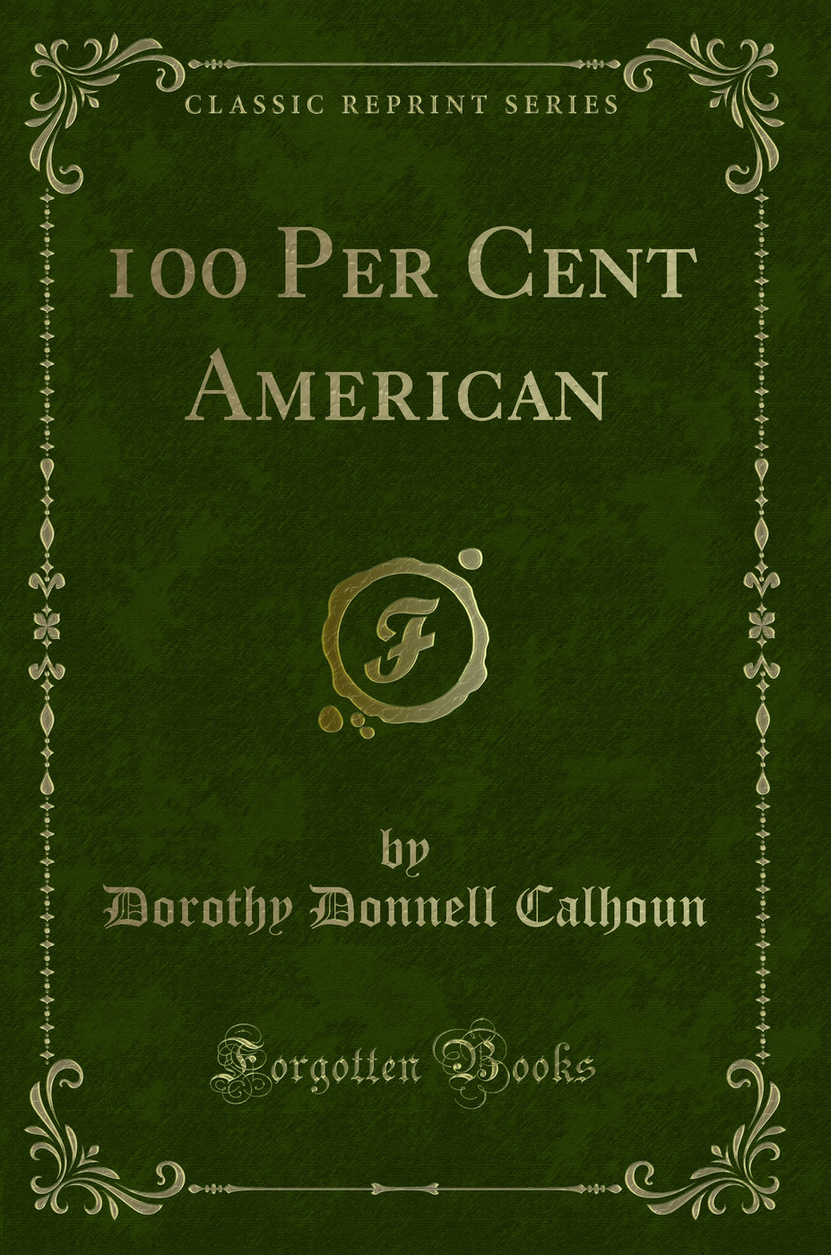 100 Per Cent American (Classic Reprint)