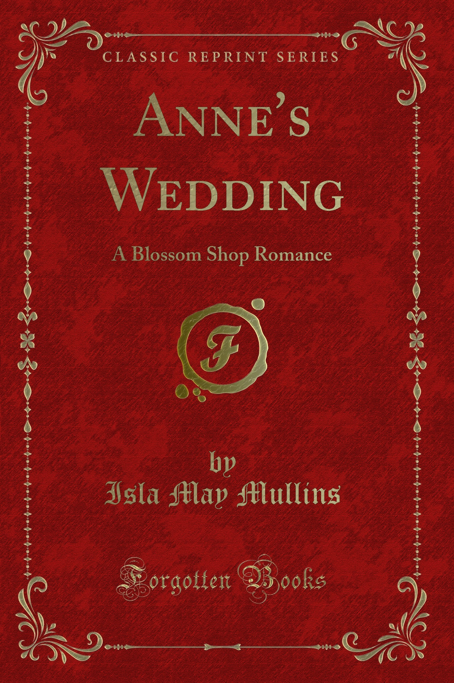 Anne's Wedding: A Blossom Shop Romance (Classic Reprint)