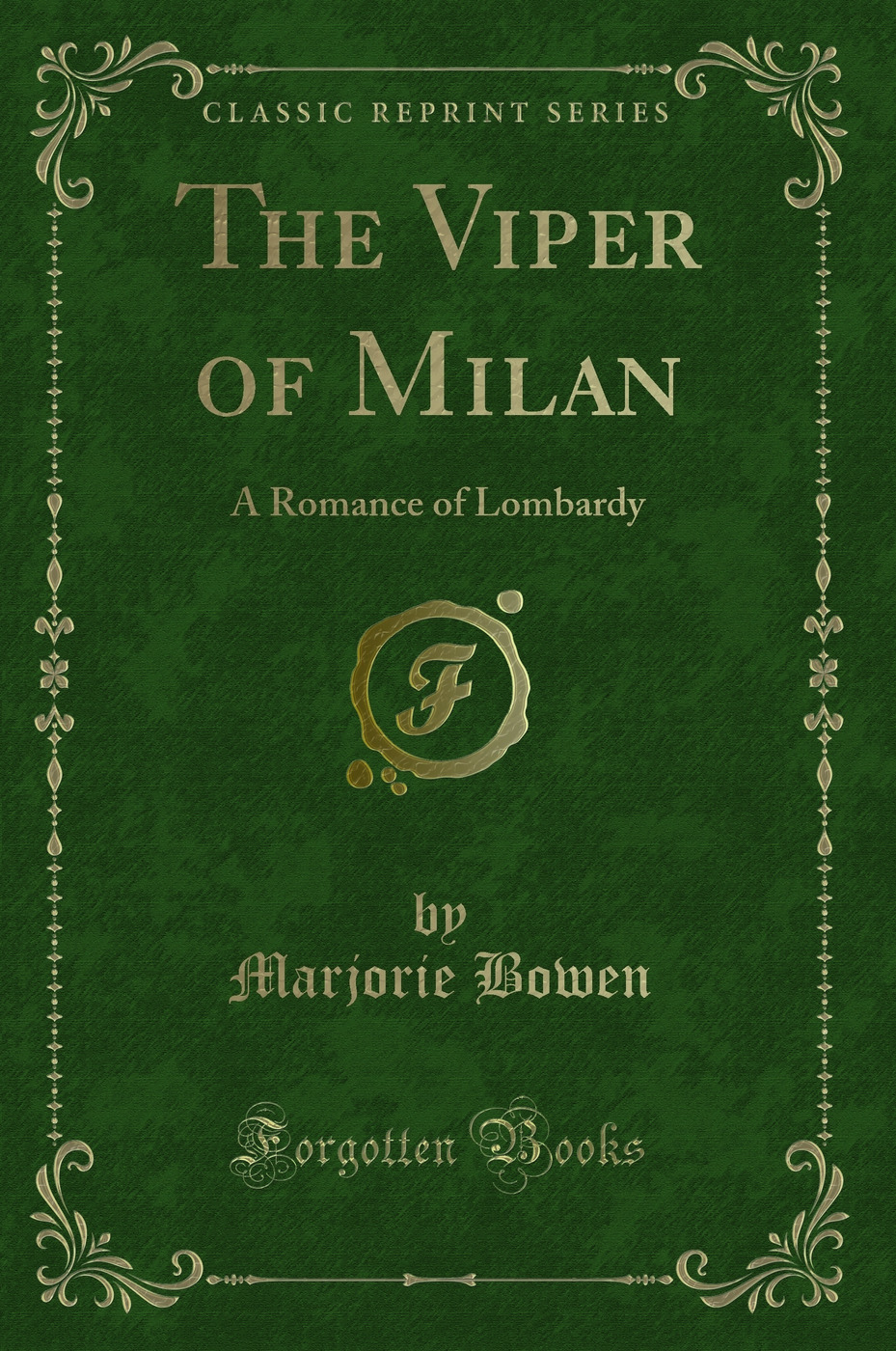 The Viper of Milan: A Romance of Lombardy (Classic Reprint)