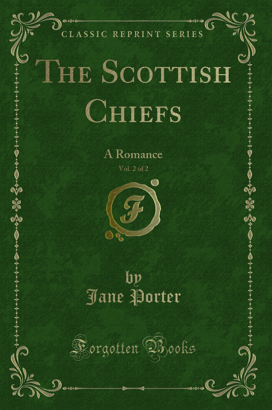 The Scottish Chiefs, Vol. 2 of 2: A Romance (Classic Reprint)