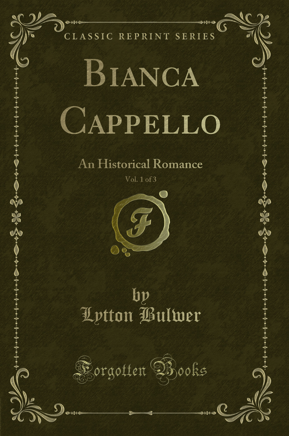 Bianca Cappello, Vol. 1 of 3: An Historical Romance (Classic Reprint)