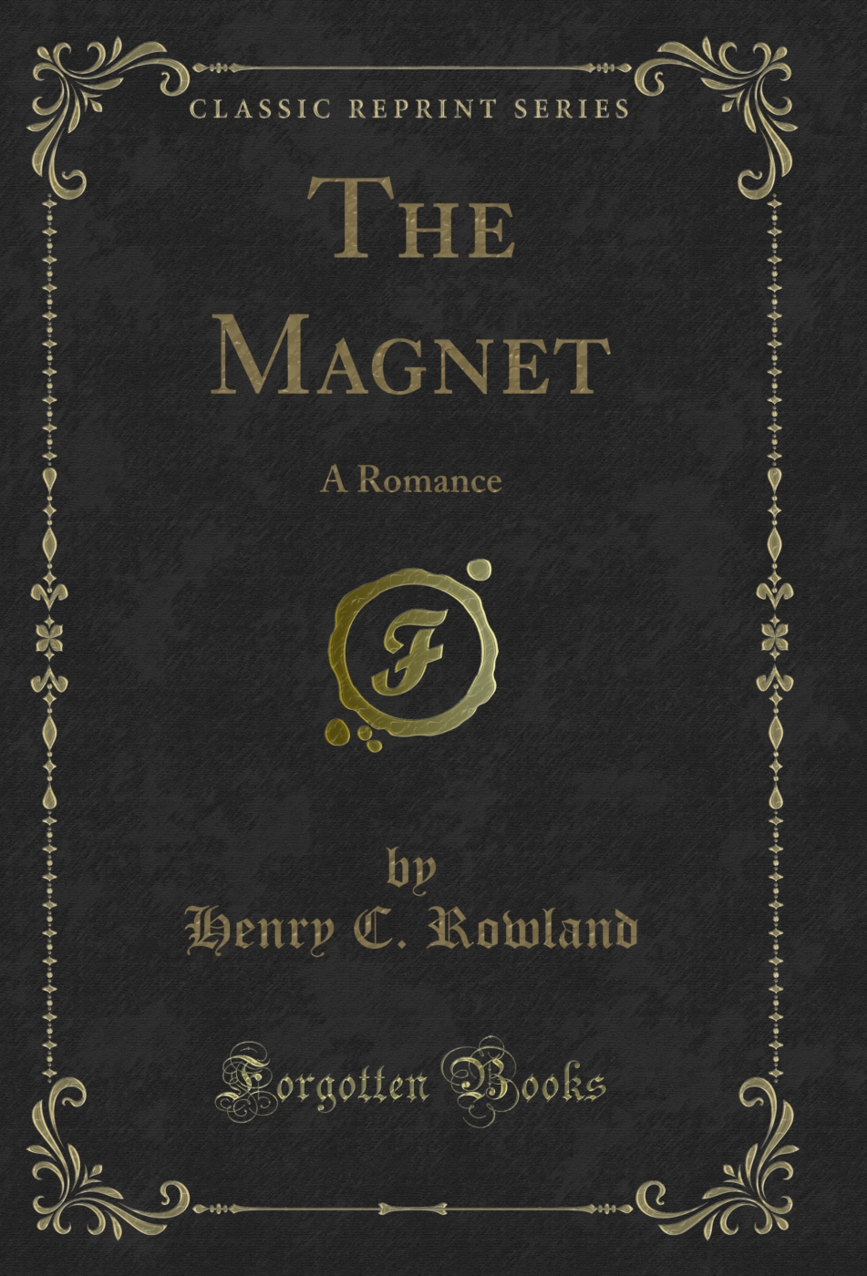 The Magnet: A Romance (Classic Reprint)