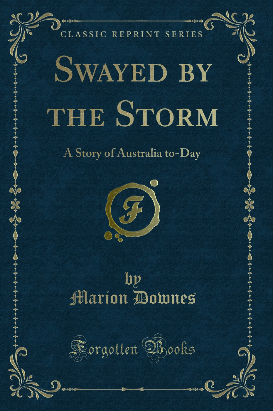 Swayed by the Storm: A Story of Australia to-Day (Classic Reprint)