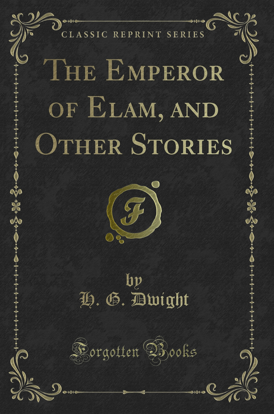 The Emperor of Elam, and Other Stories (Classic Reprint)