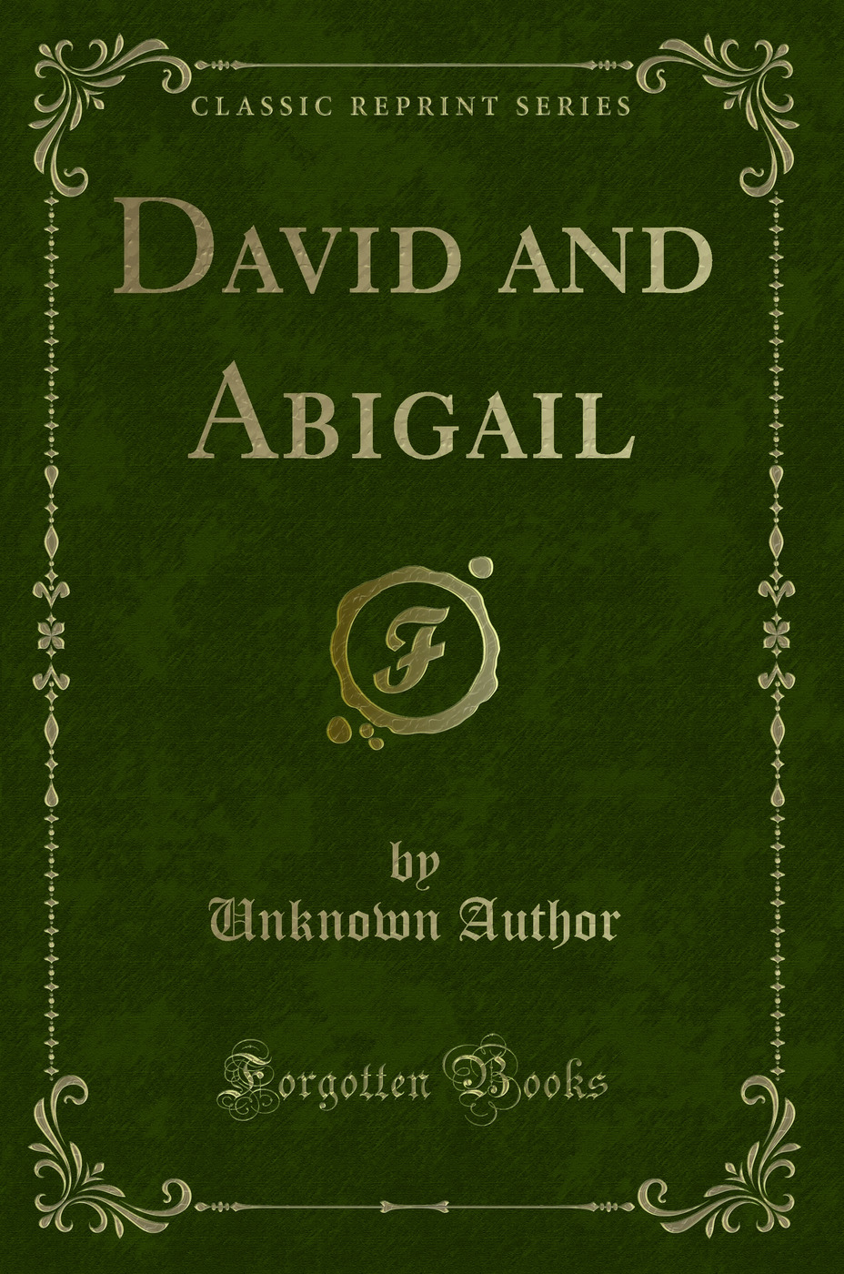 David and Abigail (Classic Reprint)