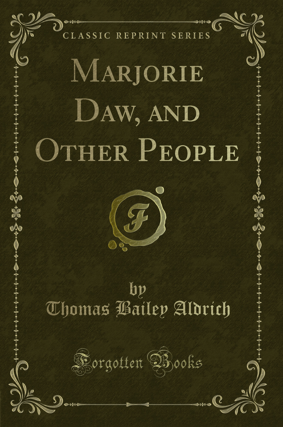 Marjorie Daw, and Other People (Classic Reprint)