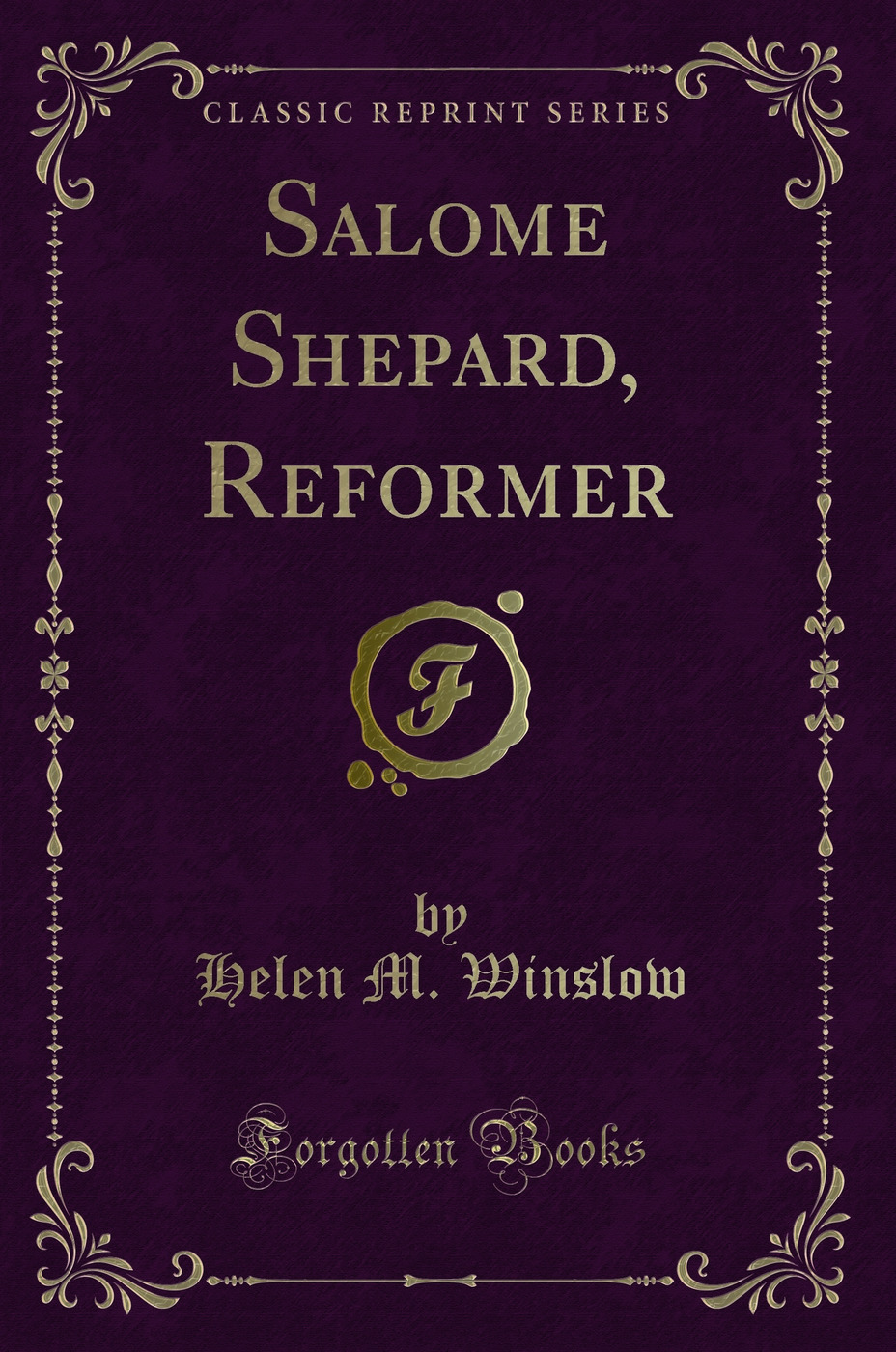 Salome Shepard, Reformer (Classic Reprint)