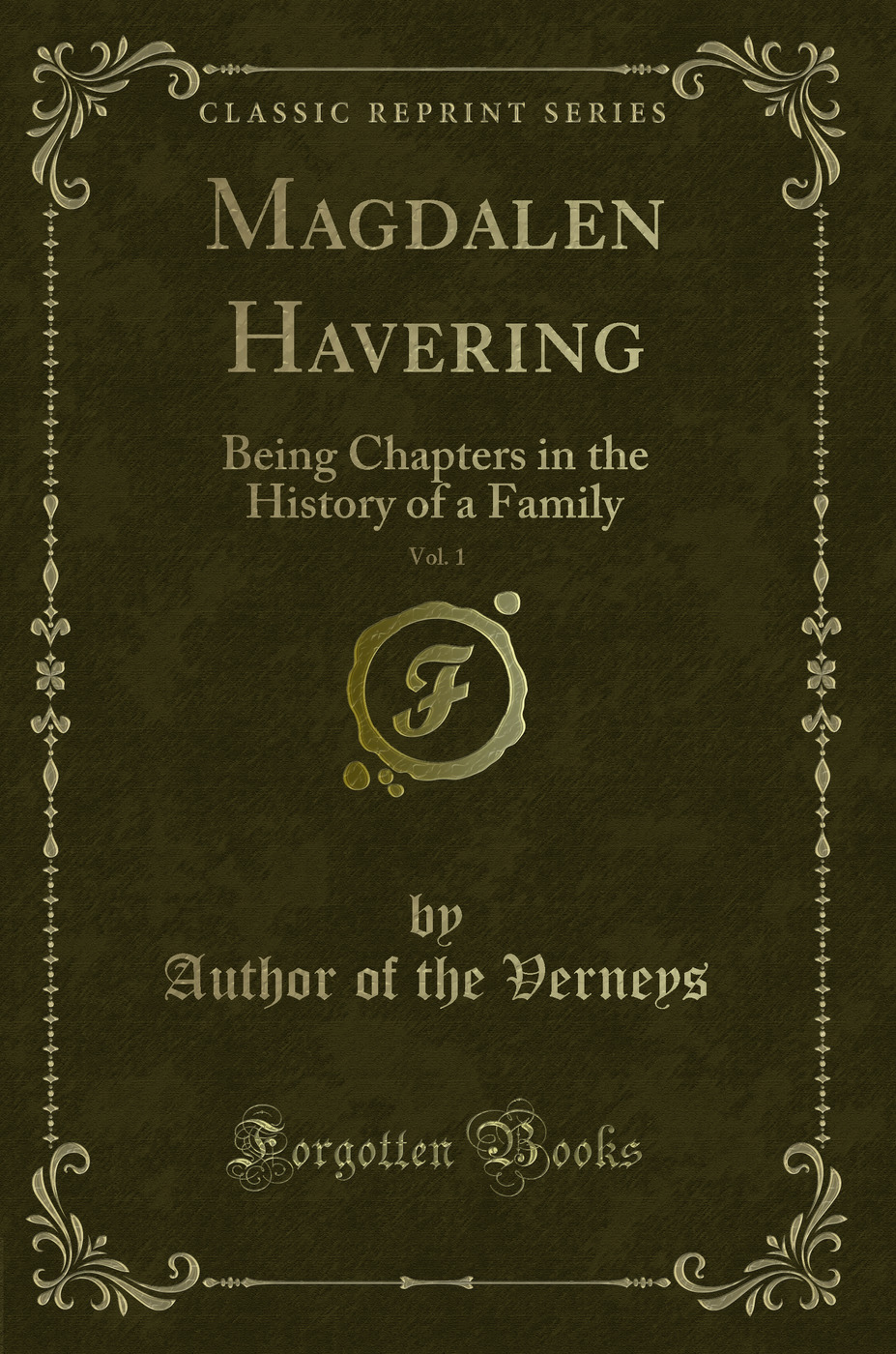 Magdalen Havering, Vol. 1: Being Chapters in the History of a Family (Classic Reprint)