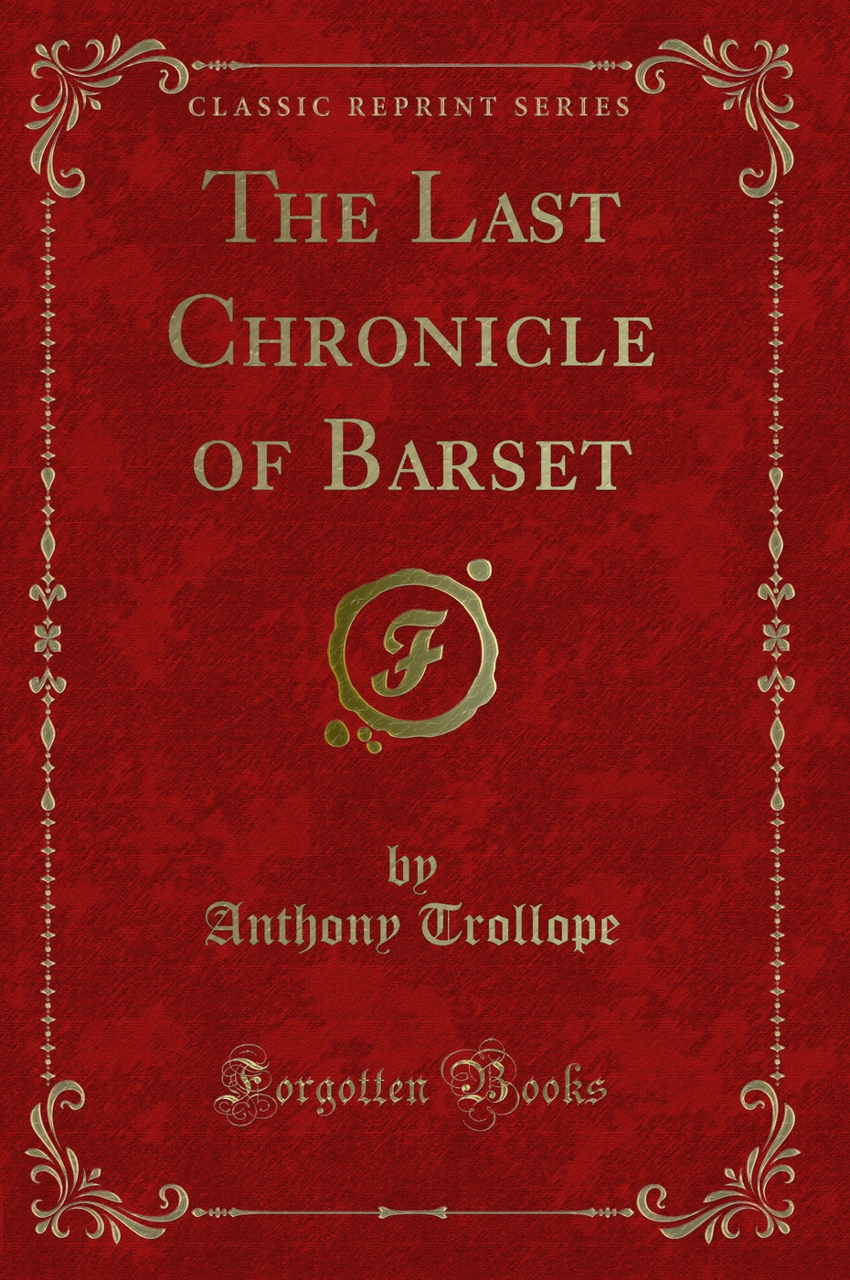 The Last Chronicle of Barset (Classic Reprint)