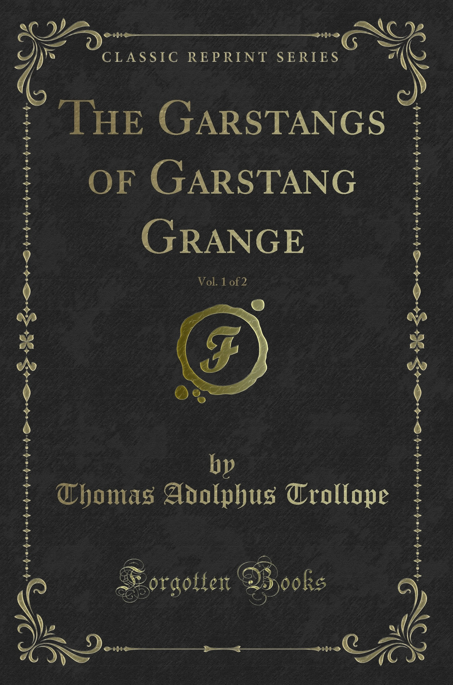 The Garstangs of Garstang Grange, Vol. 1 of 2 (Classic Reprint)