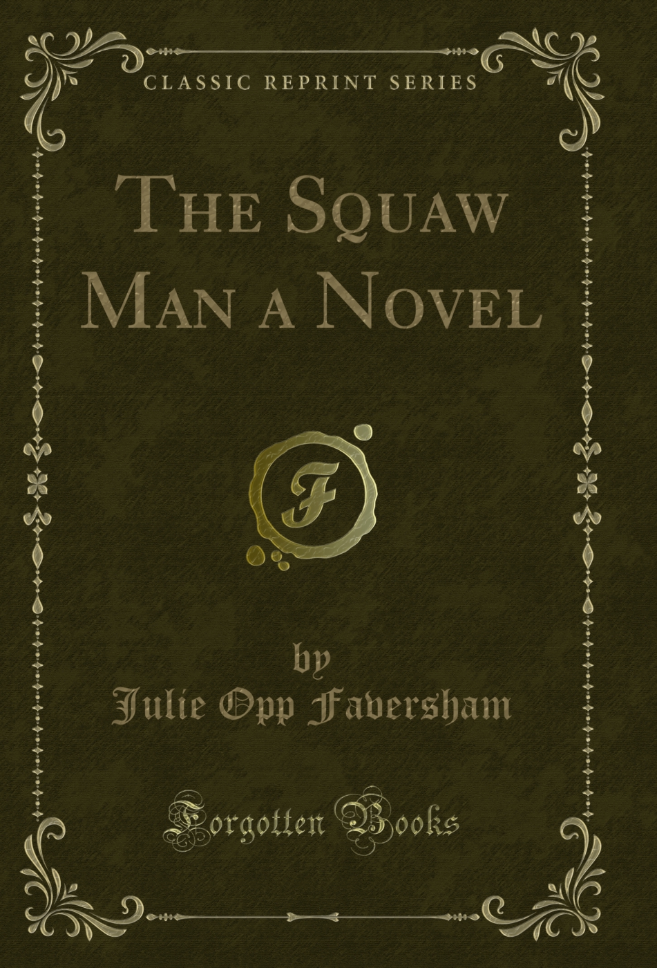 The Squaw Man a Novel (Classic Reprint)