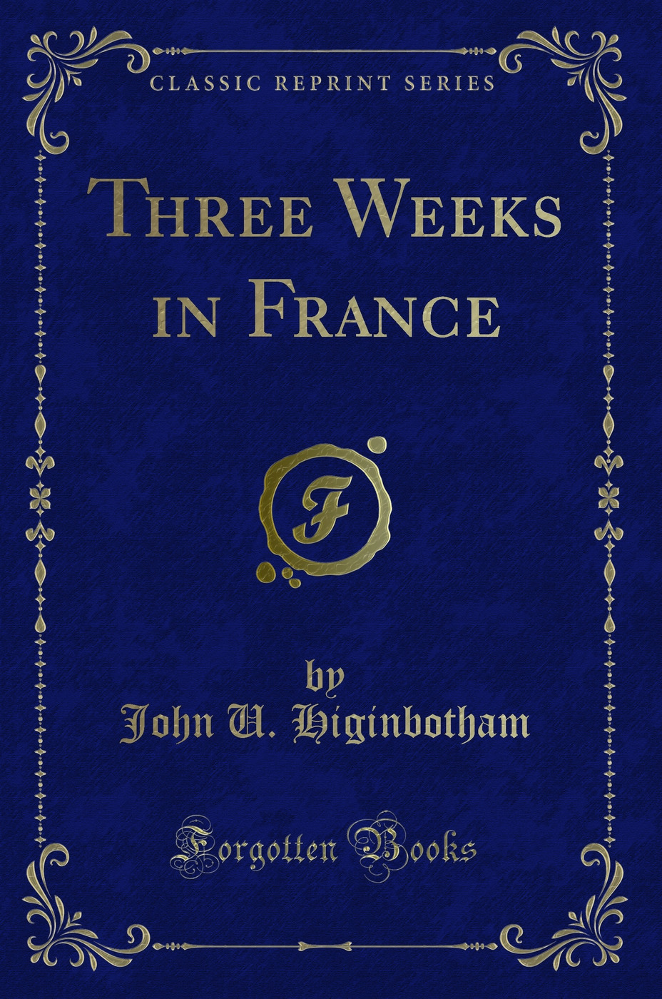 Three Weeks in France (Classic Reprint)