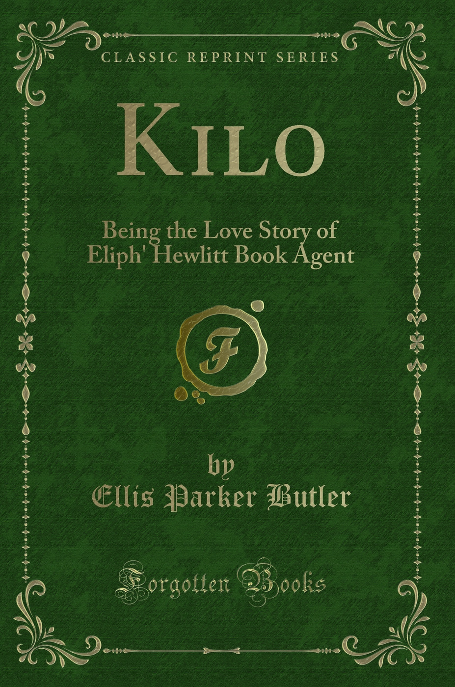 Kilo: Being the Love Story of Eliph' Hewlitt Book Agent (Classic Reprint)