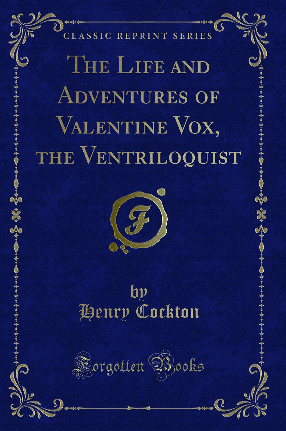 The Life and Adventures of Valentine Vox, the Ventriloquist (Classic Reprint)