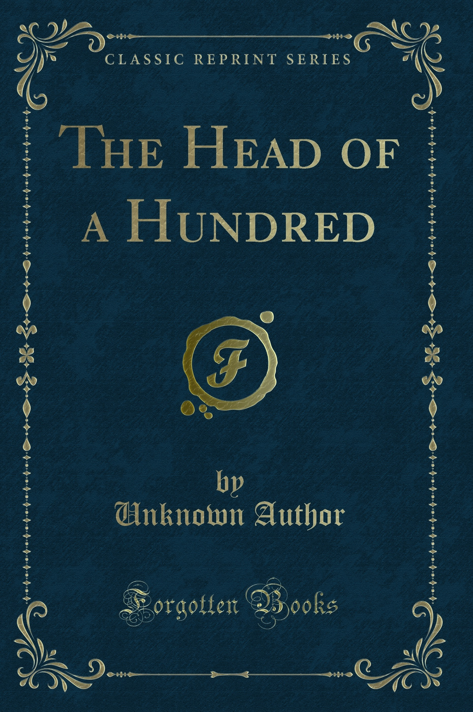 The Head of a Hundred (Classic Reprint)
