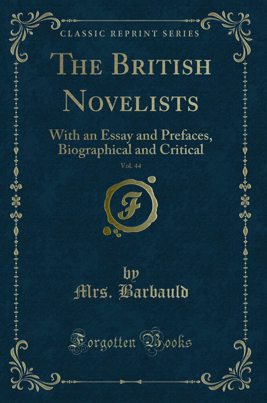 The British Novelists, Vol. 44: With an Essay and Prefaces, Biographical and Critical (Classic Reprint)