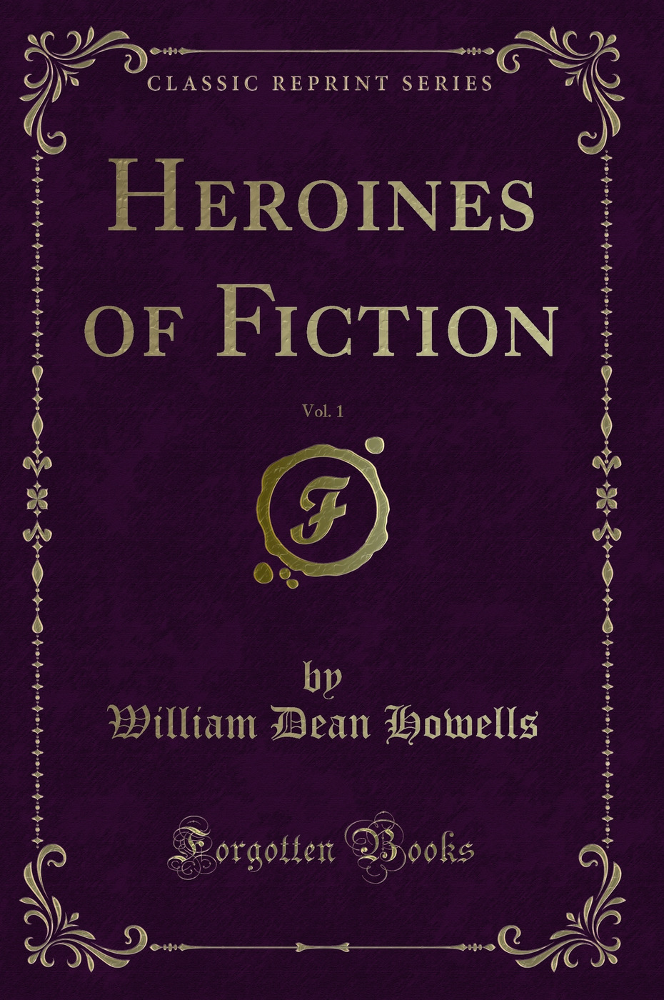 Heroines of Fiction, Vol. 1 (Classic Reprint)