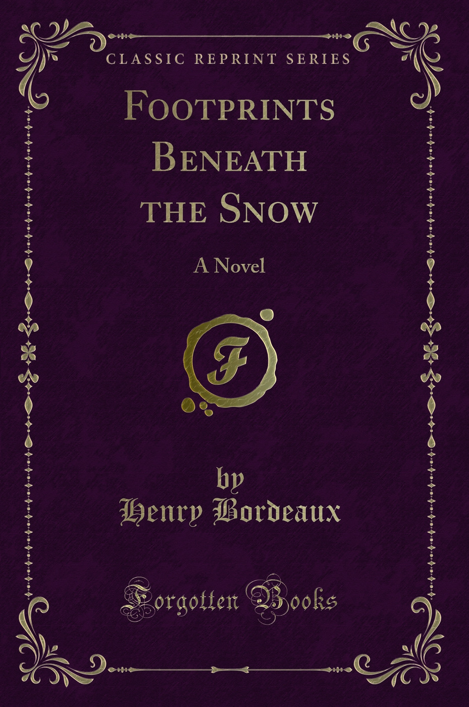 Footprints Beneath the Snow: A Novel (Classic Reprint)