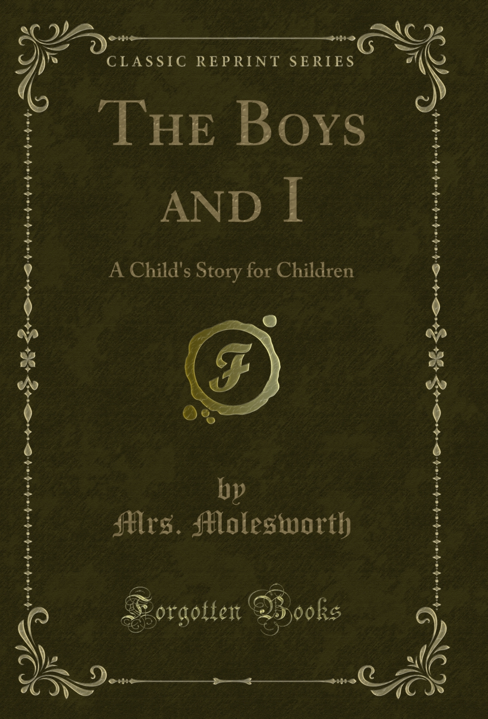 The Boys and I: A Child's Story for Children (Classic Reprint)