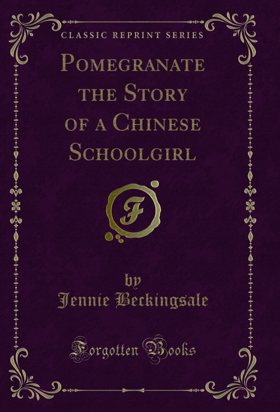 Pomegranate the Story of a Chinese Schoolgirl (Classic Reprint)