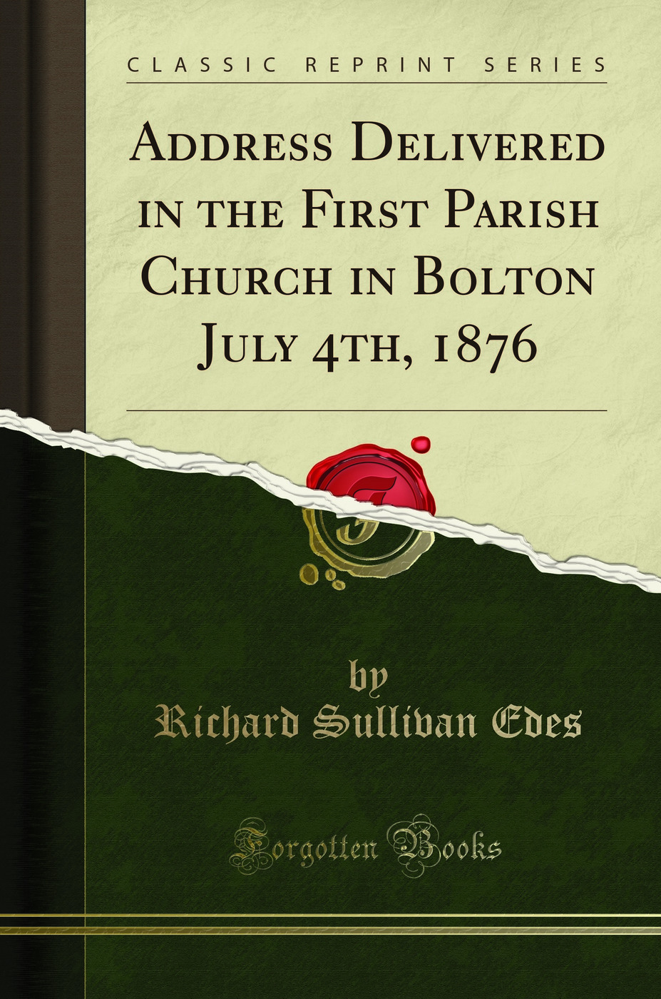Address Delivered in the First Parish Church in Bolton July 4th, 1876 (Classic Reprint)