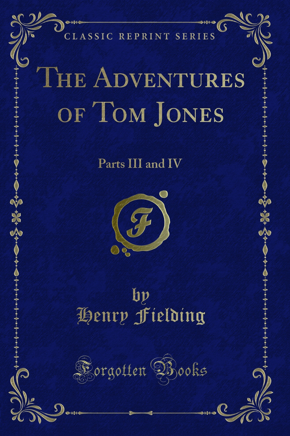 The Adventures of Tom Jones: Parts III and IV (Classic Reprint)